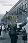 Witness to Loss : Race, Culpability, and Memory in the Dispossession of Japanese Canadians Volume 2 - Book