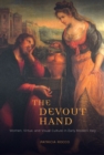 The Devout Hand : Women, Virtue, and Visual Culture in Early Modern Italy - Book