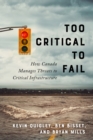 Too Critical to Fail : How Canada Manages Threats to Critical Infrastructure - Book