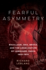 Fearful Asymmetry : Bouillaud, Dax, Broca, and the Localization of Language, Paris, 1825-1879 - eBook