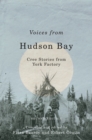 Voices from Hudson Bay : Cree Stories from York Factory, Second Edition - eBook