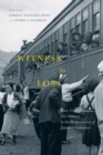 Witness to Loss : Race, Culpability, and Memory in the Dispossession of Japanese Canadians - eBook