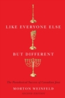 Like Everyone Else but Different : The Paradoxical Success of Canadian Jews, Second Edition Volume 245 - Book