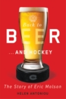 Back to Beer...and Hockey : The Story of Eric Molson - Book