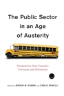 The Public Sector in an Age of Austerity : Perspectives from Canada's Provinces and Territories - Book