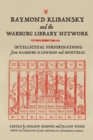 Raymond Klibansky and the Warburg Library Network : Intellectual Peregrinations from Hamburg to London and Montreal - Book