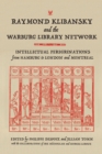 Raymond Klibansky and the Warburg Library Network : Intellectual Peregrinations from Hamburg to London and Montreal - eBook