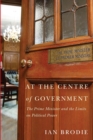 At the Centre of Government : The Prime Minister and the Limits on Political Power - Book