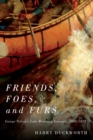 Friends, Foes, and Furs : George Nelson's Lake Winnipeg Journals, 1804-1822 Volume 15 - Book