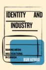 Identity and Industry : Making Media Multicultural in Canada - Book