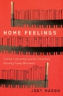 Home Feelings : Liberal Citizenship and the Canadian Reading Camp Movement Volume 249 - Book
