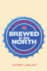 Brewed in the North : A History of Labatt's - Book