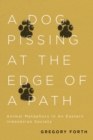 A Dog Pissing at the Edge of a Path : Animal Metaphors in an Eastern Indonesian Society - Book