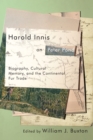 Harold Innis on Peter Pond : Biography, Cultural Memory, and the Continental Fur Trade - eBook