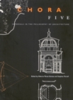 Chora 5 : Intervals in the Philosophy of Architecture - Alberto Perez-Gomez