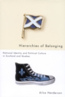 Hierarchies of Belonging : National Identity and Political Culture in Scotland and Quebec - eBook