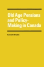 Old Age Pensions and Policy-Making in Canada - eBook
