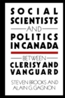 Social Scientists and Politics in Canada : Between Clerisy and Vanguard - eBook