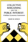 Collective Bargaining and the Public Interest : A Welfare Economics Assessment - eBook