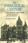Evangelical Century : College and Creed in English Canada from the Great Revival to the Great Depression - eBook