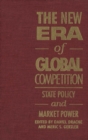 New Era of Global Competition : State Policy and Market Power - eBook