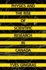 Physics and the Rise of Scientific Research in Canada - eBook