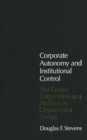 Corporate Autonomy and Institutional Control : The Crown Corporation as a Problem in Organization Design - eBook