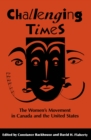 Challenging Times : The Women's Movement in Canada and the United States - eBook