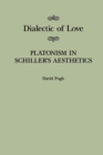 Dialectic of Love : Platonism in Schiller's Aesthetics - eBook