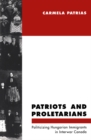 Patriots and Proletarians : Politicizing Hungarian Immigrants in Interwar Canada - eBook