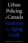 Urban Policing in Canada : Anatomy of an Aging Craft - eBook