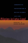 Pilgrims in Lotus Land : Conservative Protestantism in British Columbia, 1917-1981 - eBook