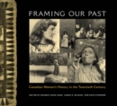 Framing Our Past : Constructing Canadian Women's History in the Twentieth Century - eBook