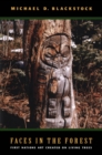 Faces in the Forest : First Nations Art Created on Living Trees - Michael D. Blackstock