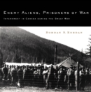 Enemy Aliens, Prisoners of War : Internment in Canada during the Great War - eBook