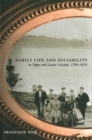 Family Life and Sociability in Upper and Lower Canada, 1780-1870 : A View from Diaries and Family Correspondence - eBook
