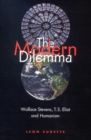The Modern Dilemma : Wallace Stevens, T.S. Eliot, and Humanism - eBook
