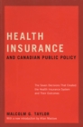 Health Insurance and Canadian Public Policy : The Seven Decisions That Created the Health Insurance System and Their Outcomes - eBook