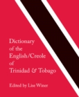Dictionary of the English/Creole of Trinidad & Tobago : On Historical Principles - eBook