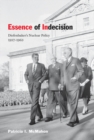 Essence of Indecision : Diefenbaker's Nuclear Policy, 1957-1963 - eBook