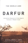The World and Darfur : International Response to Crimes Against Humanity in Western Sudan - eBook