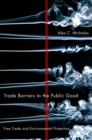 Trade Barriers to the Public Good : Free Trade and Environmental Protection - Alex C. Michalos