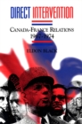 Direct Intervention : Canada-France Relations, 1967-1974 - eBook