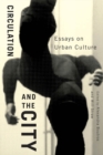 Circulation and the City : Essays on Urban Culture - eBook
