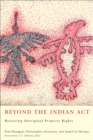 Beyond the Indian Act : Restoring Aboriginal Property Rights - eBook