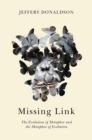 Missing Link : The Evolution of Metaphor and the Metaphor of Evolution - eBook
