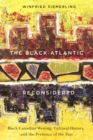 The Black Atlantic Reconsidered : Black Canadian Writing, Cultural History, and the Presence of the Past - eBook