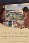 In the Province of History : The Making of the Public Past in Twentieth-Century Nova Scotia - eBook