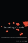 Branding Canada : Projecting Canada's Soft Power through Public Diplomacy - eBook