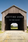 Getting Used to the Quiet : Immigrant Adolescents' Journey to Belonging in New Brunswick, Canada - eBook